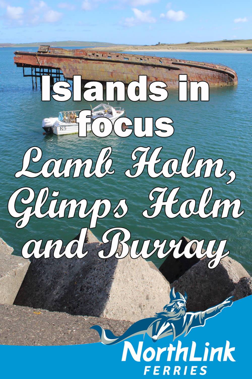 Islands in Focus – Lamb Holm, Glimps Holm and Burray